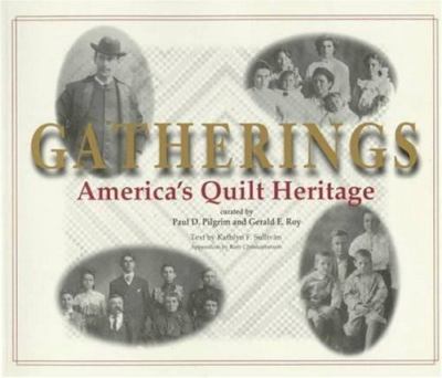 Gatherings: America's Quilt Heritage - Sullivan, Kathlyn,Christopherson, Katy,Ro