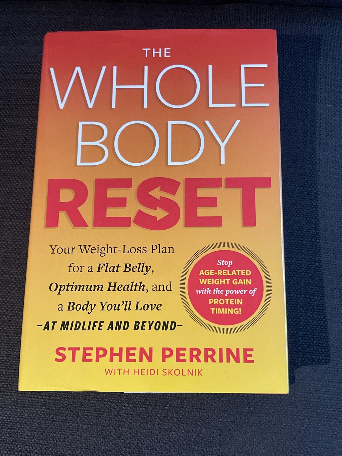 The Whole Body Reset : Your Weight-Loss Plan for a Flat Belly, Optimum  Health and a Body You'll Love at Midlife and Beyond by Heidi Skolnik,  Stephen Perrine and AARP (2022, Hardcover)