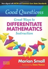 Good Questions: Great Ways to Differentiate Mathematics Instruction, Second Edi