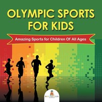 Olympic Sports For Kids Amazing Sports For Children Of All Ages Baby Taschenbuch