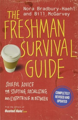 The Freshman Survival Guide: Soulful Advice for Studying, Socializing, and E...