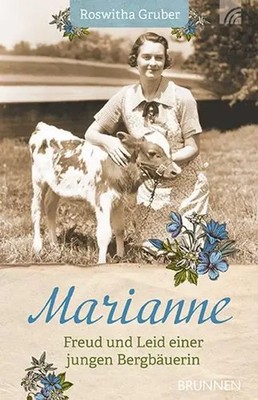 Marianne | Freud und Leid einer jungen Bergbäuerin | Roswitha Gruber | Buch
