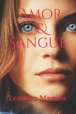 Amor & Sangue by Leandro Alexandre Martins Paperback Book