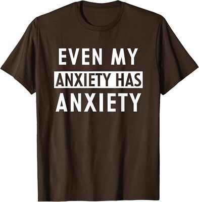 Even My Anxiety Has Anxiety Funny Sarcastic Saying Unisex T-Shirt