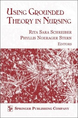 Using Grounded Theory In Nursing by Rita Sara Schreiber, Phyl... - 9780826114068