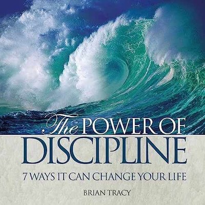 The Power of Discipline: 7 Ways it Can - Hardcover, by Brian Tracy - Very Good