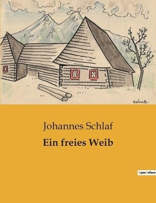 Ein freies Weib: Der mutige Weg einer Frau zur Selbstbestimmung by Johannes Schl