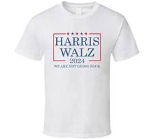 Harris Walz We Are Not Going Back Supporter T Shirt