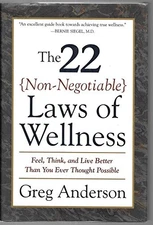 The 22 Non-Negotiable Laws of Wellness: Feel, Think, and Live Better Than You E