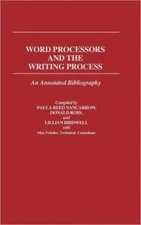 Word Processors And The Writing Process: An Annotated Biblio...