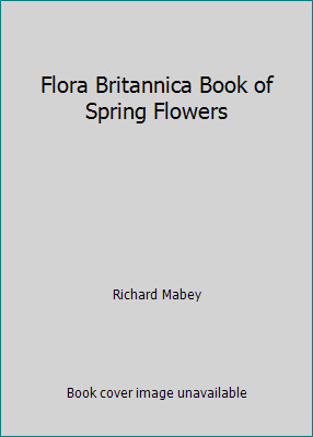 Flora Britannica Book of Spring Flowers by Richard Mabey