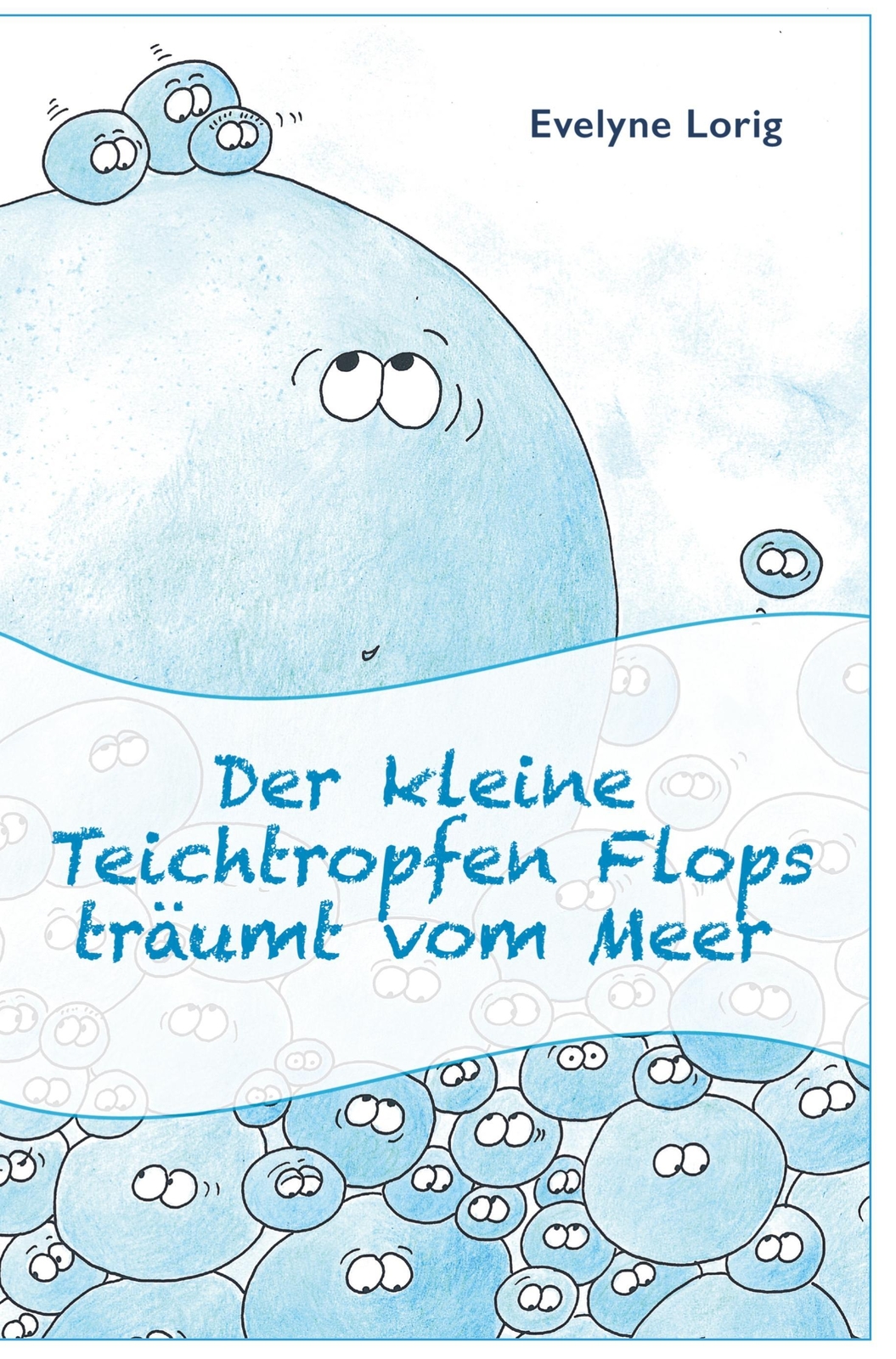 Thumbnail - Der Kleine Teichtropfen Flops Träumt Vom Meer Evelyne Lorig