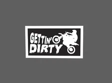 Gettin' Dirty Sticker Dirt Bikes Waterproof