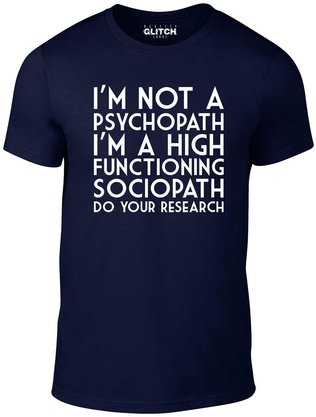 I'm Not a Psychopath Men's T-Shirt Crazy Funny Sociopath Awkward Psycho