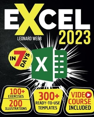 Excel 2023: The Easiest Way to Master Microsoft Excel in 7... - Webb, Leonard
