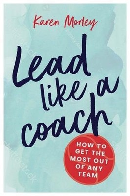 Lead Like a Coach: How to get the most out of any team, Brand New, Free shipp...