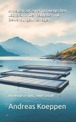 Arbeiten auf einer norwegischen Lachsfarm: Der Ratgeber mit Bewerbungsunterlagen
