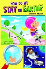 How Do We Stay on Earth? : A Gravity Mystery Paperback Amy S. Han