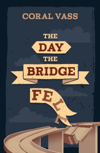 The Day the Bridge Fell by Coral Vass PAPERBACK 9781761112799