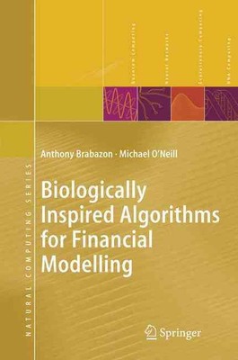 Biologically Inspired Algorithms for Financial Modelling by Anthony Brabazon (En