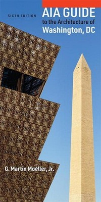 Aia Guide to the Architecture of Washington, DC G Martin Moeller