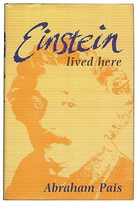 Einstein Lived Here: Essays for the Layman by Pais, Abraham 0198539940