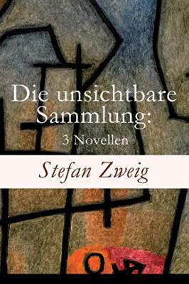 Die unsichtbare Sammlung: 3 Novellen: Die unsichtbare Sammlung + Buchmendel +-,