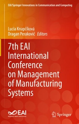 7th EAI International Conference on Management of Manufacturing Systems: New