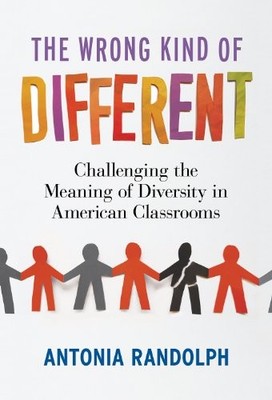 THE WRONG KIND OF DIFFERENT: CHALLENGING THE MEANING OF By Antonia Randolph NEW