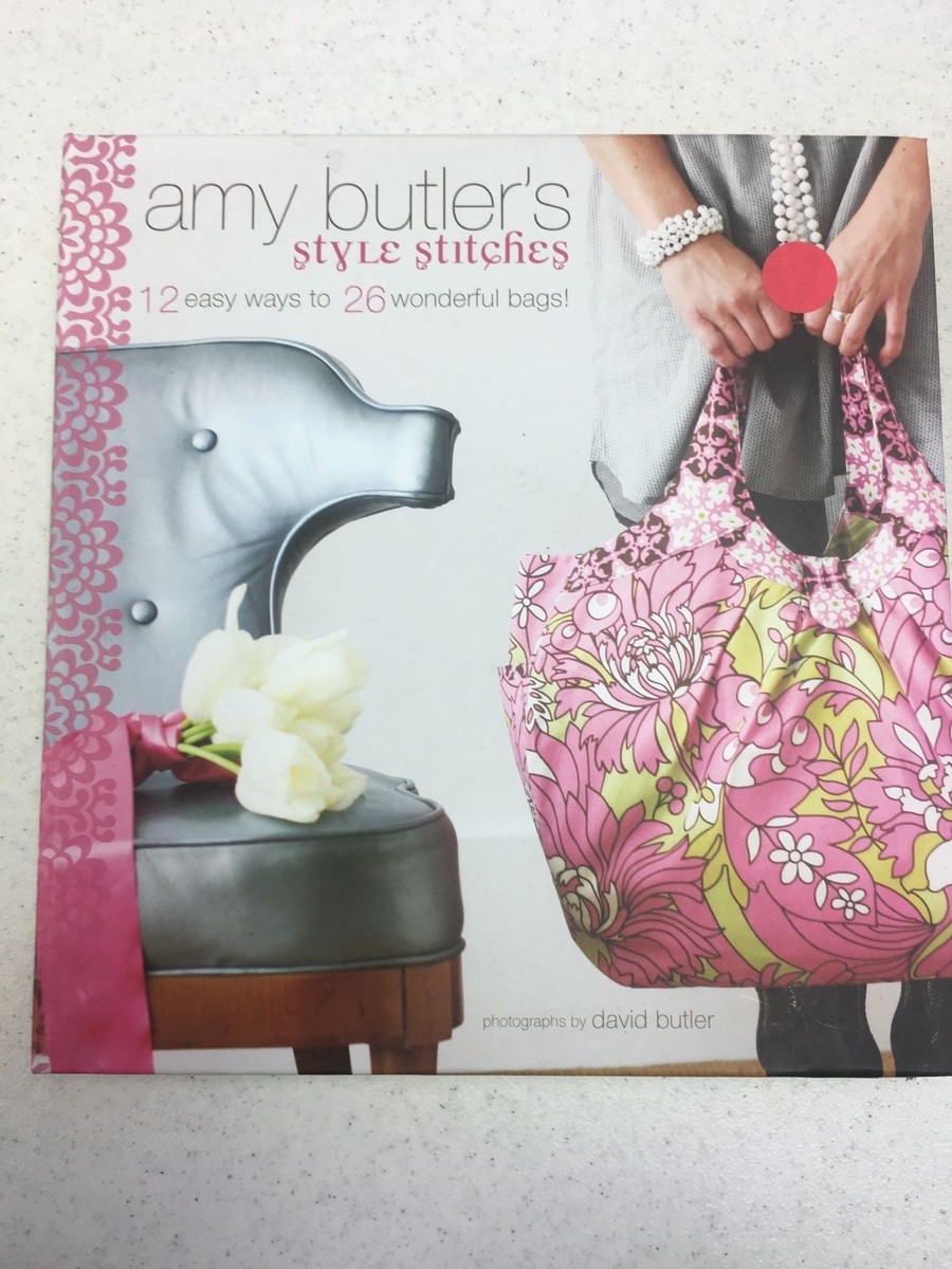 Amy Butler's Style Stitches - 12 Easy Ways to 26 Wonderful Bags!