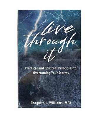 Live Through It: Practical and Spiritual Principles to Overcoming Your Storms, S