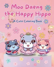 Moo Daeng the Happy Hippo: A Cute Coloring Book by Sonia Murray Paperback Book