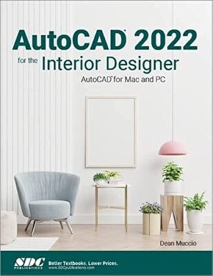 AutoCAD 2022 für den Innenarchitekten: AutoCAD für Mac und PC Dean Muccio