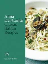 Image of Classic Italian Recipes: 75 signature dishes by Anna del Conte | Hardcover