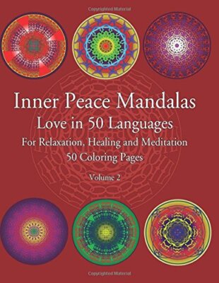 Inner Peace Mandalas Love in 50 Languages For Reflection, Healing and Meditat-,