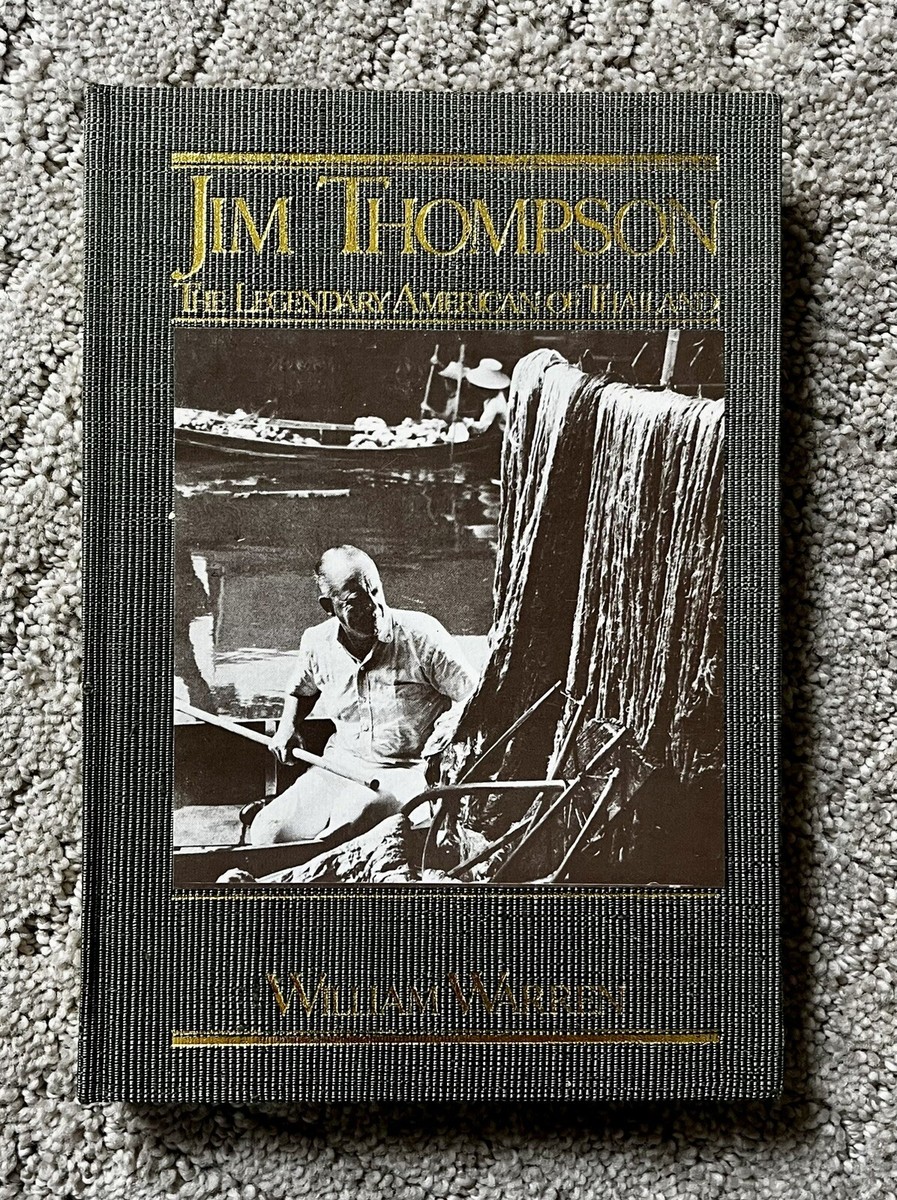 Jim Thompson: The Legendary American of Thailand by William Warren