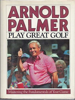 Play Great Golf - Hardcover By Palmer, Arnold - GOOD