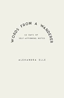 Words from a Wanderer : Notes and Love Poems Paperback Alexandra