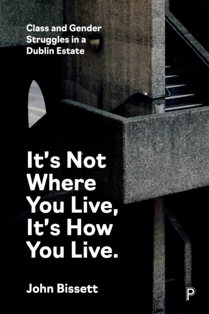 It's Not Where You Live, It's How You Live : Class and Gender Struggles in a ... - Image 3