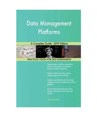 Data Management Platforms A Complete Guide - 2019 Edition, Gerardus Blokdyk