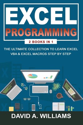 Excel Programming: The Ultimate Collection to Learn Excel VBA & Excel Macros...