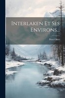 Interlaken Et Ses Environs... Peter Ober