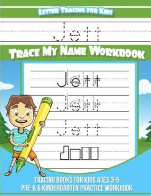 Jett Letter Tracing For Kids Trace My Name Workbook: Tracing Books For Kids...