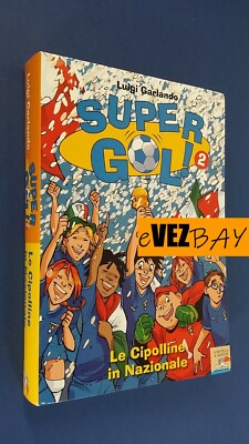 Super Gol! LE CIPOLLINE IN NAZIONALE - Luigi Garlando - Ed Piemme LIBRO RAGAZZI