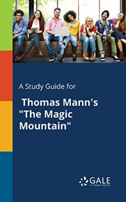 A Study Guide for Thomas Mann's the Magic Mountain -  NEW Cengage Learnin 2017