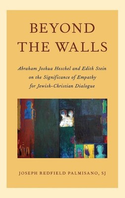 Beyond the Walls: Abraham Joshua Heschel and Edith Stein on the Significance of