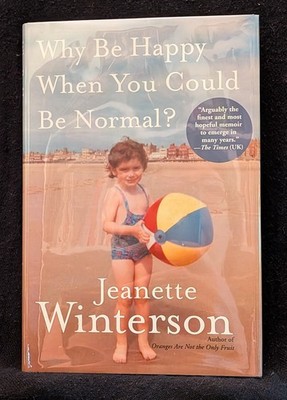 Jeanette Winterson / Why Be Happy When You Could Be Normal 1st Edition 2012