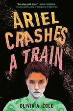 Ariel Crashes a Train by Olivia A. Cole Hardcover Book