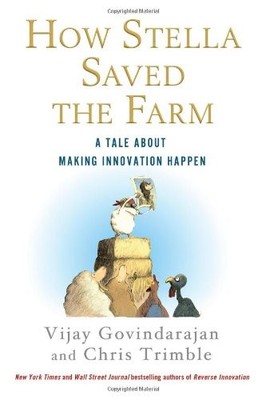 How Stella Saved the Farm: A Tale About Making Innovation Happen by Govindaraja