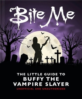 Bite Me: The Little Guide to Buffy the Vampire Slayer by OH: Used
